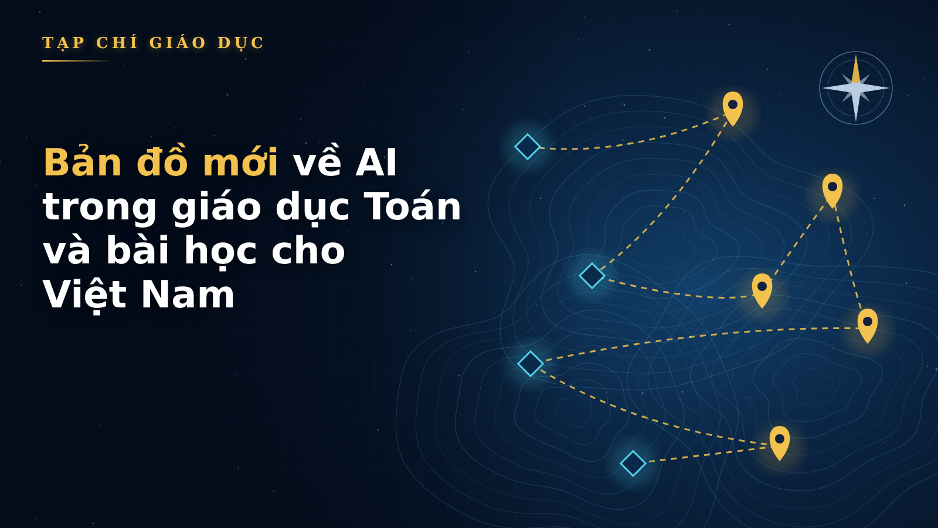 “Bản đồ mới” về AI trong giáo dục Toán và hàm ý cho Việt Nam